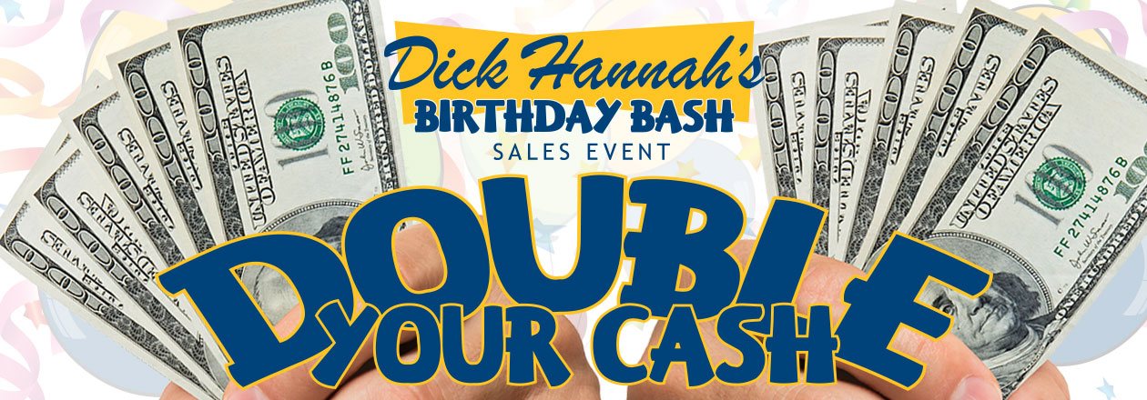 Dick Hannah's Birthday Bash - Right now at Dick Hannah Dealerships Dick Hannah's Birthday Bash - Right now at Dick Hannah Dealerships