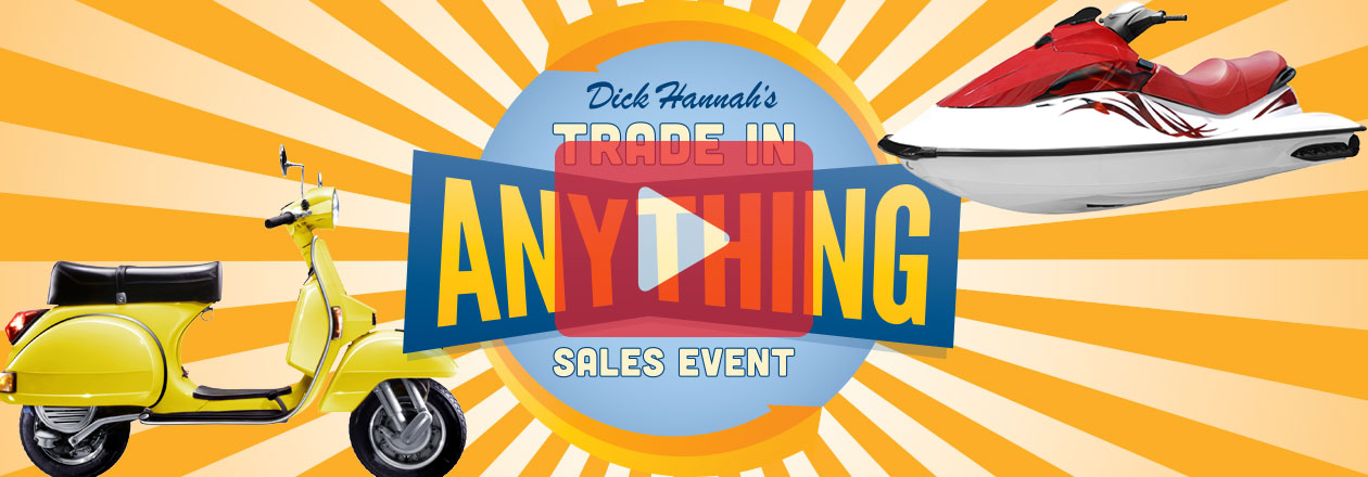 Dick Hannah's Trade In Anything - Right now at Dick Hannah Dealerships Dick Hannah's Trade In Anything - Right now at Dick Hannah Dealerships